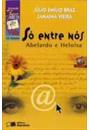 SO ENTRE NOS: ABELARDO E HELOISA