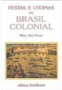 FESTAS E UTOPIAS NO BRASIL COLONIAL