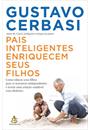 PAIS INTELIGENTES ENRIQUECEM SEUS FILHOS: COMO EDUCAR SEUS FILHOS PARA SE TORNAREM INDEPENDENTES E TEREM UMA RELAÇAO SAUDAVEL COM DINHEIRO