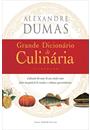 GRANDE DICIONARIO DE CULINARIA: CULTUADO A MAIS DE UM SECULO COMO FONTE INESGOTAVEL DE RECEITAS E CRONICAS GASTRONOMICAS