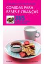 O GRANDE LIVRO DE RECEITAS: COMIDAS PARA BEBES E CRIANÇAS - 365 PRATOS DELICIOSOS PARA TODAS AS OCASIOES