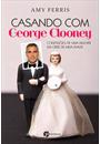 CASANDO COM GEORGE CLOONEY: CONFISSOES DE UMA MULHER EM CRISE DE MEIA-IDADE