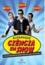 ALMANAQUE CIENCIA EM SHOW: + DE 50 EXPERIENCIAS PARA FAZER EM CASA E NA ESCOLA!