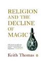 RELIGION AND THE DECLINE OF MAGIC: STUDIES IN POPULAR BELIEFS IN SIXTEENTH AND SEVENTEENTH-CENTURY ENGLAND