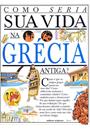 COMO SERIA SUA VIDA NA GRECIA ANTIGA?