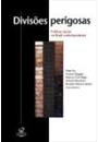 DIVISOES PERIGOSAS: POLITICAS RACIAIS NO BRASIL CONTEMPORANEO