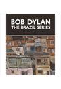 BOB DYLAN: THE BRAZIL SERIES