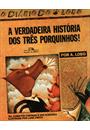 A VERDADEIRA HISTORIA DOS TRES PORQUINHOS