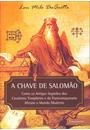 A CHAVE DE SALOMAO: COMO OS ANTIGOS SEGREDOS DOS CAVALEIROS TEMPLARIOS E DA FRANCOMAÇONARIA AFETAM O MUNDO MODERNO