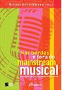 NAS BORDAS E FORA DO MAINSTREAM MUSICAL: NOVAS TENDENCIAS DA MUSICA INDEPENDENTE NO INICIO DO SECULO XXI