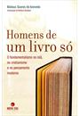 HOMENS DE UM LIVRO SO: O FUNDAMENTALISMO NO ISLA, NO CRISTIANISMO E NO PENSAMENTO MODERNO