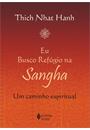 EU BUSCO REFUGIO NA SANGHA: UM CAMINHO ESPIRITUAL