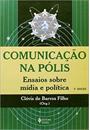 COMUNICAÇAO NA POLIS: ENSAIOS SOBRE MIDIA E POLITICA