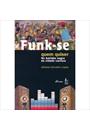 FUNK-SE QUEM QUISER: NO BATIDAO NEGRO DA CIDADE CARIOCA