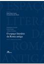 ESPAÇO LITERARIO DA ROMA ANTIGA: A PRODUÇAO DO TEXTO