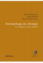 ANTROPOLOGIA DO CIBORGUE: AS VERTIGENS DO POS-HUMANO