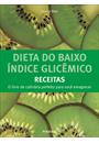 DIETA DO BAIXO INDICE GLICEMICO: RECEITAS - O LIVRO DE CULINARIA PERFEITO PARA VOCE EMAGRECER