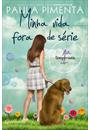 MINHA VIDA FORA DE SERIE: 1ª TEMPORADA