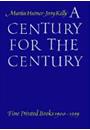 A CENTURY FOR THE CENTURY: FINE PRINTED BOOKS 1900-1999