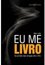 EU ME LIVRO DA PRISAO DAS DROGAS ATE O FIM