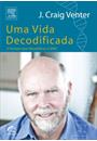 UMA VIDA DECODIFICADA: O HOMEM QUE DECIFROU O DNA
