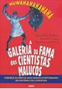 A GALERIA DA FAMA DOS CIENTISTAS MALUCOS: CONHEÇA AS MENTES MAIS GENIAIS E PERTURBADAS DA HISTORIA E DA LITERATURA