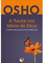 A FLAUTA NOS LABIOS DE DEUS DE OSHO: O SIGNIFICADO OCULTO DOS EVANGELHOS