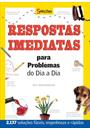 RESPOSTAS IMEDIATAS PARA PROBLEMAS DO DIA A DIA: 2.137 SOLUÇOES FACEIS, ENGENHOSAS E RAPIDAS