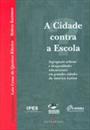 A CIDADE CONTRA A ESCOLA: SEGREGAÇAO URBANA E DESIGUALDADES EDUCACIONAIS EM GRANDES CIDADES DA AMERICA LATINA