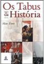 OS TABUS DA HISTORIA: A FACE OCULTA DE ACONTECIMENTOS QUE MUDARAM O MUNDO