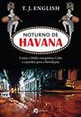 NOTURNO DE HAVANA: COMO A MAFIA CONQUISTOU CUBA E A PERDEU PARA A REVOLUÇAO