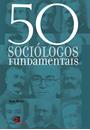 50 SOCIOLOGOS FUNDAMENTAIS