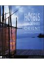 HOTELS EXTRAORDINAIRES ORIENT