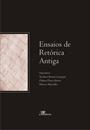 ENSAIOS DE RETORICA ANTIGA