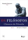 OS FILOSOFOS: CLASSICOS DA FILOSOFIA VOL. II - DE KANT A POPPER
