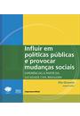 INFLUIR EM POLITICAS PUBLICAS E PROVOCAR MUDANÇAS SOCIAIS: EXPERIENCIAS A PARTIR DA SOCIEDADE CIVIL BRASILEIRA