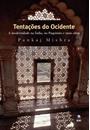 TENTAÇOES DO OCIDENTE: A MODERNIDADE NA INDIA, NO PAQUISTAO E MAIS ALEM