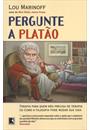 PERGUNTE A PLATAO