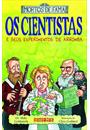 OS CIENTISTAS E SEUS EXPERIMENTOS DE ARROMBA