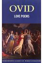 LOVE POEMS: AMOURS, ART OF LOVE, REMEDY OF LOVE, ART OF BEAUTY