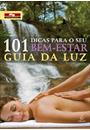 101 DICAS PARA SEU BEM-ESTAR: GUIA DA LUZ