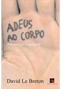 ADEUS AO CORPO: ANTROPOLOGIA E SOCIEDADE