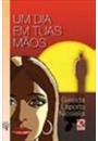 UM DIA EM TUAS MAOS