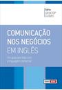 COMUNICAÇAO NOS NEGOCIOS EM INGLES: UM GUIA PARA LIDAR COM A LINGUAGEM COMERCIAL
