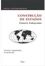 CONSTRUÇAO DE ESTADOS - GOVERNO E ORGANIZAÇAO NO SECULO XXI