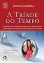A TRIADE DO TEMPO: UM METODO UNICO PARA POTENCIALIZAR SUA PRODUTIVIDADE, AUMENTAR SEU EQUILIBRIO E AS REALIZAÇOES DA SUA EQUIPE