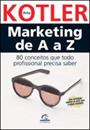 MARKETING DE A A Z: 80 CONCEITOS QUE TODO PROFISSIONAL PRECISA SABER