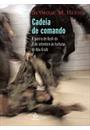 CADEIA DE COMANDO: GUERRA DE BUSH DO 11 DE SETEMBRO AS TORTURAS DE ABU GHRAIB