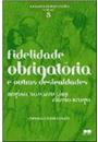 FIDELIDADE OBRIGATORIA: E OUTRAS DESLEALDADES