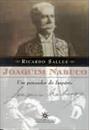 JOAQUIM NABUCO: UM PENSADOR DO IMPERIO